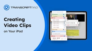 transcriptpad-creating-video-clips-on-your-ipad