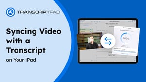transcriptpad-syncing-video-with-a-transcript-on-your-ipad